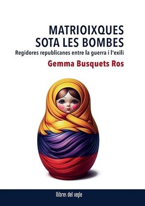 MATRIOIXQUES SOTA LES BOMBES | 9788481280661 | BUSQUETS ROS, GEMMA | Libreria Geli - Librería Online de Girona - Comprar libros en catalán y castellano
