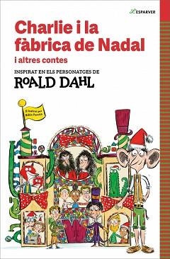CHARLIE I LA FÀBRICA DE NADAL I ALTRES CONTES | 9788410190542 | DAHL, ROALD | Libreria Geli - Librería Online de Girona - Comprar libros en catalán y castellano
