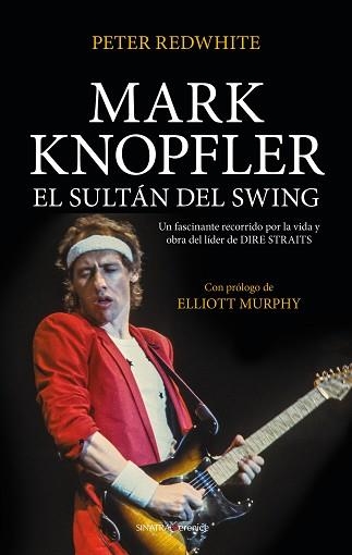 MARK KNOPFLER,EL SULTÁN DEL SWING | 9788417954376 | REDWHITE,PETER | Llibreria Geli - Llibreria Online de Girona - Comprar llibres en català i castellà