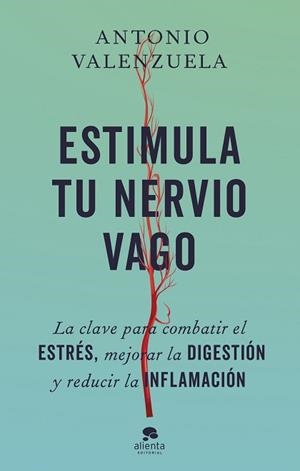 ESTIMULA TU NERVIO VAGO | 9788413443676 | VALENZUELA, ANTONIO | Libreria Geli - Librería Online de Girona - Comprar libros en catalán y castellano
