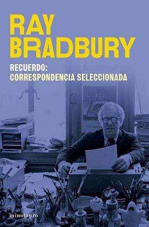 RECUERDO.CORRESPONDENCIA SELECCIONADA DE RAY BRADBURY | 9788445017302 | BRADBURY, RAY | Libreria Geli - Librería Online de Girona - Comprar libros en catalán y castellano