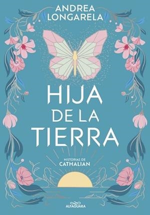 HIJA DE LA TIERRA (HISTORIAS DE CATHALIAN 1) | 9788419507402 | LONGARELA, ANDREA | Libreria Geli - Librería Online de Girona - Comprar libros en catalán y castellano