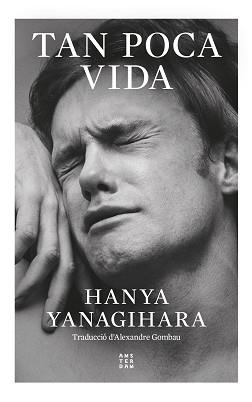 TAN POCA VIDA (EDICIÓ EN CATALÀ) | 9788419960252 | YANAGIHARA, HANYA | Libreria Geli - Librería Online de Girona - Comprar libros en catalán y castellano