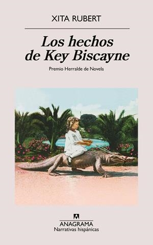 LOS HECHOS DE KEY BISCAYNE(PREMIO HERRALDE DE NOVELA 2024) | 9788433927538 | RUBERT, XITA | Llibreria Geli - Llibreria Online de Girona - Comprar llibres en català i castellà