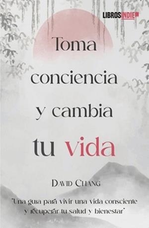TOMA CONCIENCIA Y CAMBIA TU VIDA | 9788419671943 | CHANG,DAVID | Llibreria Geli - Llibreria Online de Girona - Comprar llibres en català i castellà