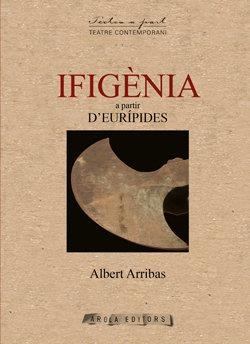IFIGÈNIA | 9788412840292 | ARRIBAS, ALBERT | Libreria Geli - Librería Online de Girona - Comprar libros en catalán y castellano