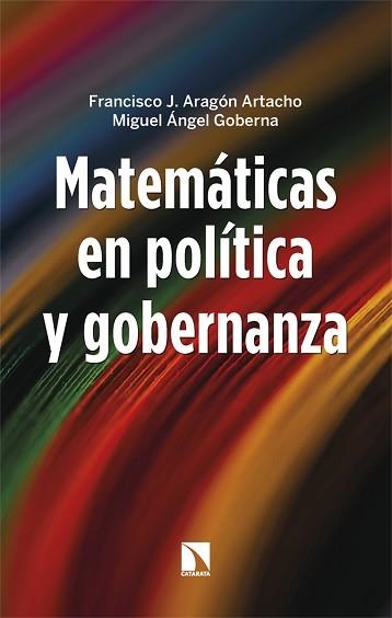 MATEMÁTICAS EN POLÍTICA Y GOBERNANZA | 9788413528403 | ARAGÓN ARTACHO, FRANCISCO J./GOBERNA, MIGUEL A. | Libreria Geli - Librería Online de Girona - Comprar libros en catalán y castellano