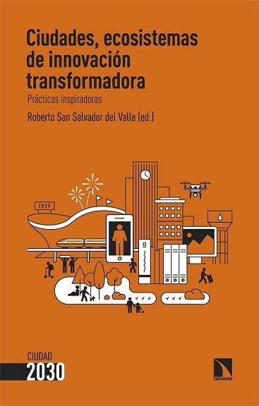 CIUDADES,ECOSISTEMAS DE INNOVACIÓN TRANSFORMADORA | 9788410672024 | SAN SALVADOR DEL VALLE, ROBERTO | Libreria Geli - Librería Online de Girona - Comprar libros en catalán y castellano