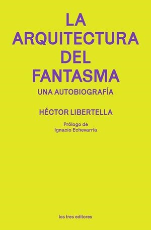 LA ARQUITECTURA DEL FANTASMA | 9788412447958 | LIBERTELLA, HÉCTOR | Llibreria Geli - Llibreria Online de Girona - Comprar llibres en català i castellà