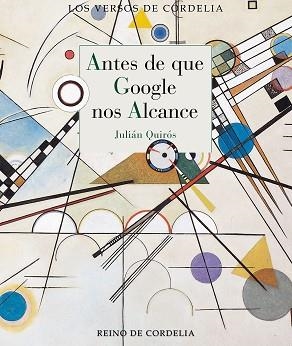 ANTES DE QUE GOOGLE NOS ALCANCE | 9788412881820 | QUIRÓS, JULIÁN | Libreria Geli - Librería Online de Girona - Comprar libros en catalán y castellano