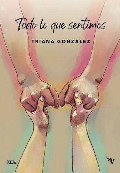 TODO LO QUE SENTIMOS | 9788410073876 | GONZÁLEZ, TRIANA | Libreria Geli - Librería Online de Girona - Comprar libros en catalán y castellano