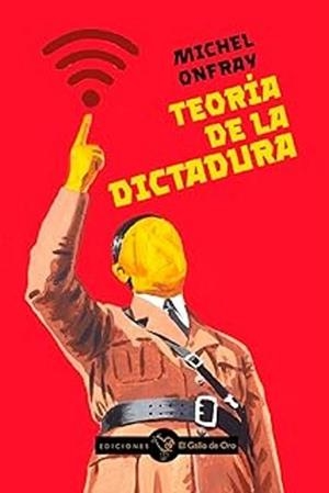 TEORÍA DE LA DICTADURA | 9788412815931 | ONFRAY,MICHEL | Libreria Geli - Librería Online de Girona - Comprar libros en catalán y castellano