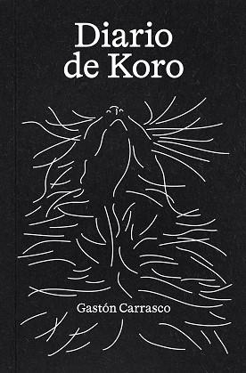 DIARIO DE KORO | 9788409648368 | CARRASCO AGUILAR, GASTÓN | Llibreria Geli - Llibreria Online de Girona - Comprar llibres en català i castellà