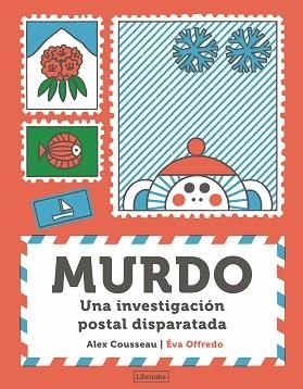 MURDO.UNA INVESTIGACIÓN POSTAL DISPARATADA | 9788412921793 | COUSSEAU, ALEX | Libreria Geli - Librería Online de Girona - Comprar libros en catalán y castellano