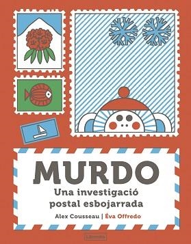 MURDO.UNA INVESTIGACIÓ POSTAL ESBOJARRADA | 9788412921786 | COUSSEAU, ALEX | Llibreria Geli - Llibreria Online de Girona - Comprar llibres en català i castellà