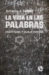 LA VIDA EN LAS PALABRAS | 9788418782558 | COLOM CAÑELLAS, ANTONIO JUAN | Llibreria Geli - Llibreria Online de Girona - Comprar llibres en català i castellà