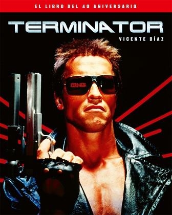 TERMINATOR(EL LIBRO DEL 40 ANIVERSARIO) | 9788410247239 | DIAZ,VICENTE | Libreria Geli - Librería Online de Girona - Comprar libros en catalán y castellano