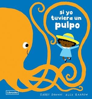 SI YO TUVIERA UN PULPO | 9788412860047 | DAWNAY, GABBY | Libreria Geli - Librería Online de Girona - Comprar libros en catalán y castellano