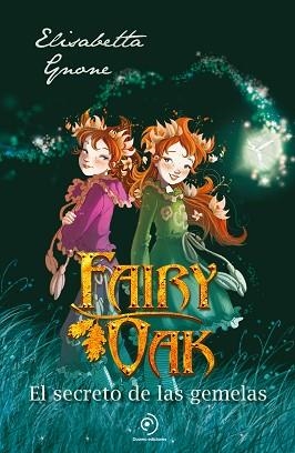 FAIRY OAK-1.EL SECRETO DE LAS GEMELAS | 9788410346192 | GNONE, ELISABETTA/GARCÍA, MIGUEL | Libreria Geli - Librería Online de Girona - Comprar libros en catalán y castellano