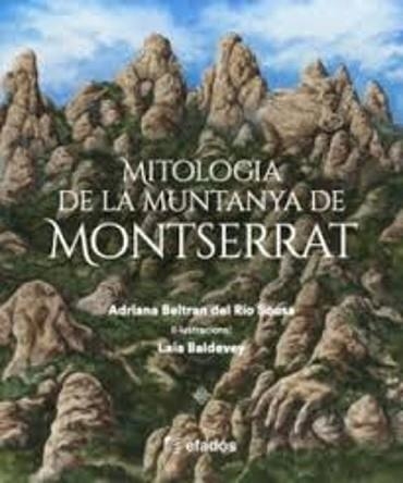 MITOLOGIA DE LA MUNTANYA DE MONTSERRAT | 9788419736734 | BELTRÁN DEL RÍO SOUSA, ADRIANA | Llibreria Geli - Llibreria Online de Girona - Comprar llibres en català i castellà