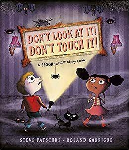 Don't look at it! Don't touch it! | 9781787417359 | PATSCHKE, STEVE / GARRIGUE, ROLAND | Libreria Geli - Librería Online de Girona - Comprar libros en catalán y castellano