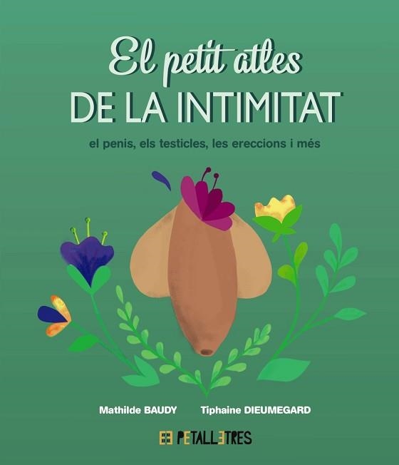EL PETIT ATLES DE LA INTIMITAT.EL PENIS, ELS TESTICLES, LES ERECCIONES I MÉS | 9788419893055 | BAUDY, MATHILDE/DIEUMEGARD, TIPHAINE | Libreria Geli - Librería Online de Girona - Comprar libros en catalán y castellano