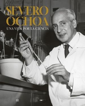 SEVERO OCHOA. UNA VIDA POR LA CIENCIA | 9788408294788 | Libreria Geli - Librería Online de Girona - Comprar libros en catalán y castellano