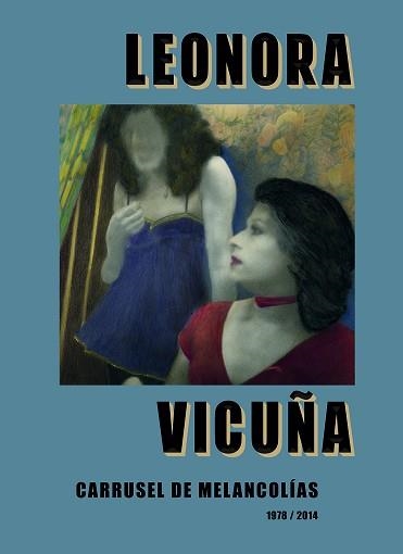 CARRUSEL DE MELANCOLÍAS | 9788410290075 | LEONORA VICUÑA | Llibreria Geli - Llibreria Online de Girona - Comprar llibres en català i castellà