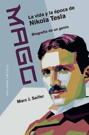 MAGO.LA VIDA Y LA ÉPOCA DE NIKOLA TESLA | 9788411721721 | SEIFER, MARC | Libreria Geli - Librería Online de Girona - Comprar libros en catalán y castellano