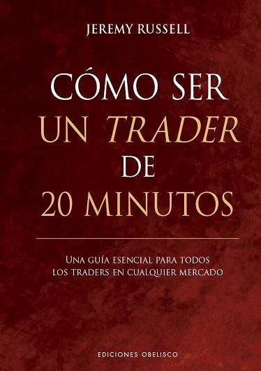 CÓMO SER UN TRADER DE 20 MINUTOS | 9788411722049 | RUSSELL, JEREMY | Libreria Geli - Librería Online de Girona - Comprar libros en catalán y castellano