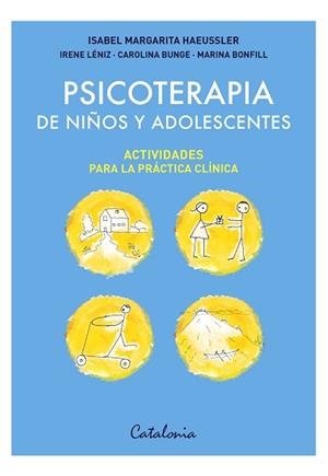 PSICOTERAPIA DE NIÑOS Y ADOLESCENTES: ACTIVIDADES PARA LA PRÁCTICA CLÍNICA | 9788419467546 | HAEUSSLER PÉREZ DE ARCE, ISABEL MARGARITA | Llibreria Geli - Llibreria Online de Girona - Comprar llibres en català i castellà