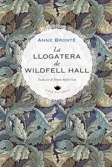 LA LLOGATERA DE WILDFELL HALL | 9788419474223 | BRONTË, ANNE | Llibreria Geli - Llibreria Online de Girona - Comprar llibres en català i castellà