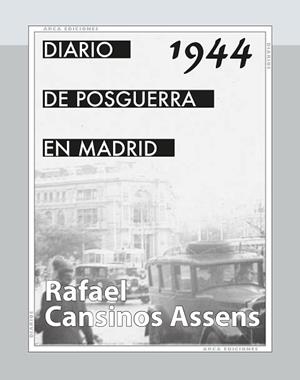 DIARIO DE POSGUERRA EN MADRID,1944 | 9788415957317 | CANSINOS ASSENS, RAFAEL | Libreria Geli - Librería Online de Girona - Comprar libros en catalán y castellano