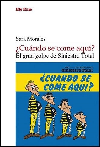 CUÁNDO SE COME AQUÍ? EL GRAN GOLPE DE SINIESTRO TOTAL | 9788495749710 | MORALES, SARA | Llibreria Geli - Llibreria Online de Girona - Comprar llibres en català i castellà