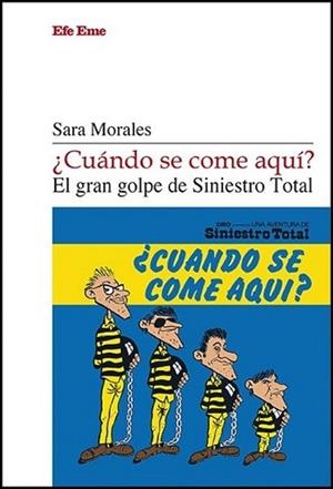 CUÁNDO SE COME AQUÍ? EL GRAN GOLPE DE SINIESTRO TOTAL | 9788495749710 | MORALES, SARA | Libreria Geli - Librería Online de Girona - Comprar libros en catalán y castellano