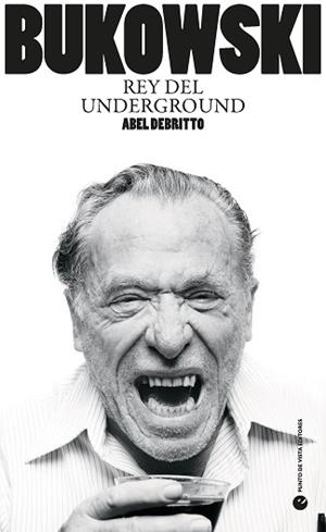 BUKOWSKI.REY DEL UNDERGROUND | 9788412825077 | DEBRITTO, ABEL | Libreria Geli - Librería Online de Girona - Comprar libros en catalán y castellano