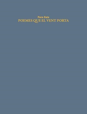 POEMES QUE EL VENT PORTA | 9788412955620 | SAIS,PERE | Llibreria Geli - Llibreria Online de Girona - Comprar llibres en català i castellà