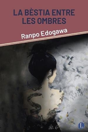 LA BÈSTIA ENTRE LES OMBRES | 9788412707588 | EDOGAWA,RANPO | Libreria Geli - Librería Online de Girona - Comprar libros en catalán y castellano