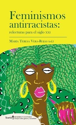 FEMINISMOS ANTIRRACISTAS | 9788418826993 | VERA ROJAS,MARIA TERESA | Llibreria Geli - Llibreria Online de Girona - Comprar llibres en català i castellà