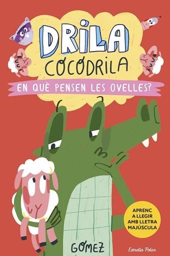 DRILA COCODRILA-7.EN QUÈ PENSEN LES OVELLES? | 9788418444968 | GÓMEZ | Libreria Geli - Librería Online de Girona - Comprar libros en catalán y castellano
