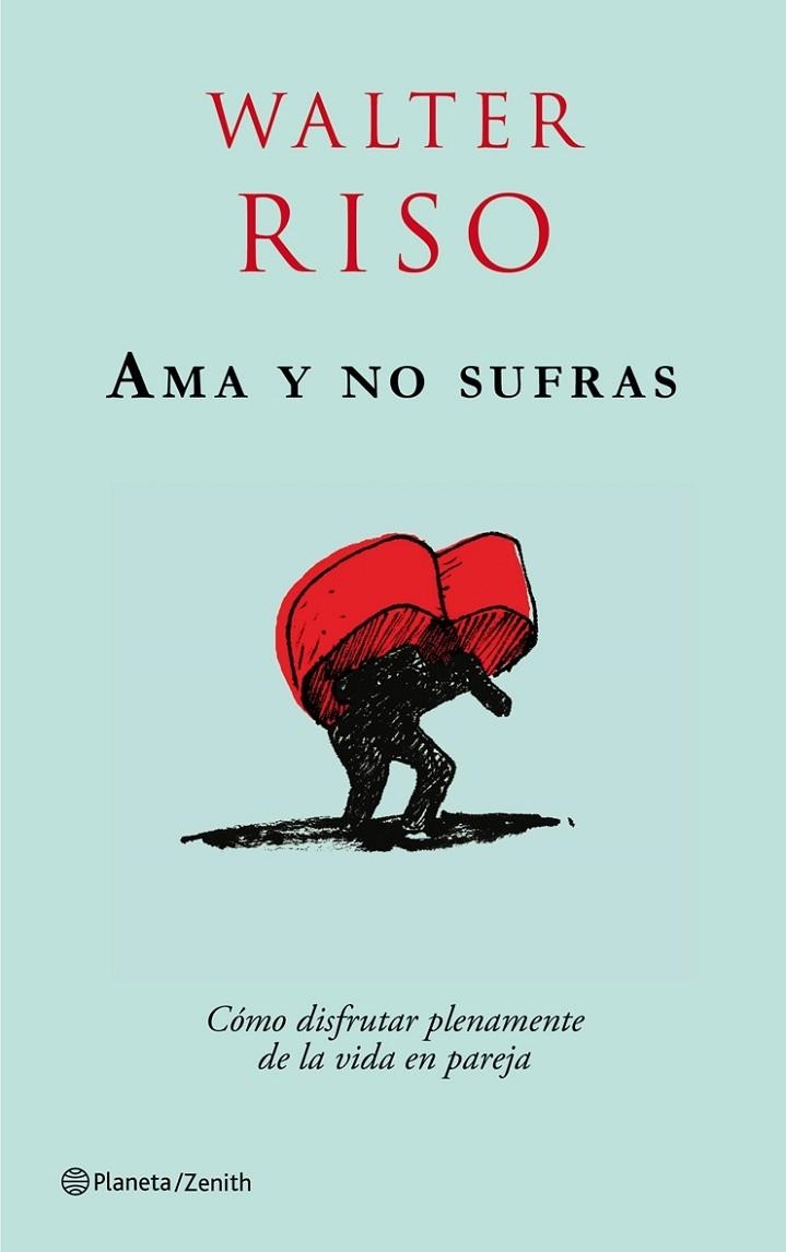 AMA Y NO SUFRAS.CÓMO DISFRUTAR PLENAMENTE DE LA VIDA EN PAREJA. | 9788408079736 | RISO,WALTER | Libreria Geli - Librería Online de Girona - Comprar libros en catalán y castellano