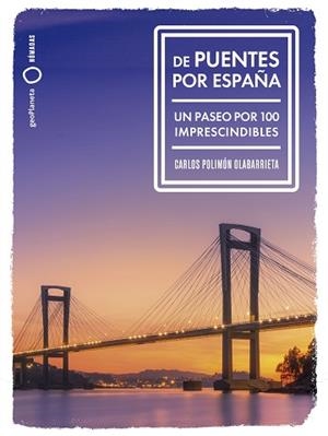 DE PUENTES POR ESPAÑA | 9788408291992 | POLIMÓN, CARLOS | Libreria Geli - Librería Online de Girona - Comprar libros en catalán y castellano