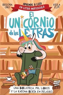 EL UNICORNIO DE LAS LETRAS-3.UNA BIBLIOTECA,MIL LIBROS Y LA RATONA BERTA EN P | 9788448869359 | ORO, BEGOÑA | Libreria Geli - Librería Online de Girona - Comprar libros en catalán y castellano