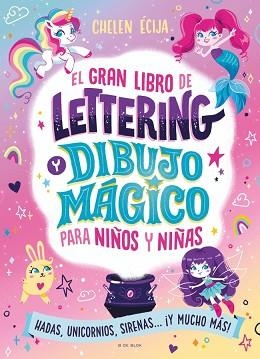 EL GRAN LIBRO DE LETTERING Y DIBUJO MÁGICO PARA NIÑOS Y NIÑAS | 9788410269392 | ÉCIJA, CHELEN | Libreria Geli - Librería Online de Girona - Comprar libros en catalán y castellano