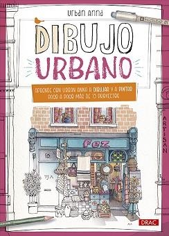 DIBUJO URBANO | 9788498747836 | URBAN ANNA | Libreria Geli - Librería Online de Girona - Comprar libros en catalán y castellano