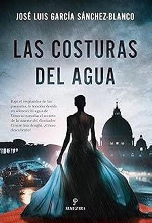 LAS COSTURAS DEL AGUA | 9788410526341 | GARCIA SANCHEZ BLANCO,JOSÉ LUIS | Llibreria Geli - Llibreria Online de Girona - Comprar llibres en català i castellà