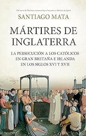 MÁRTIRES DE INGLATERRA | 9788419979483 | MATA,SANTIAGO | Libreria Geli - Librería Online de Girona - Comprar libros en catalán y castellano