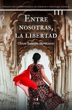 ENTRE NOSOTRAS, LA LIBERTAD | 9788419767448 | DIVAKARUNI, CHITRA BANERJEE | Llibreria Geli - Llibreria Online de Girona - Comprar llibres en català i castellà