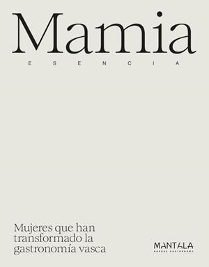 MAMIA.ESENCIA | 9788409653669 | BASQUE CULINARY CENTER | Llibreria Geli - Llibreria Online de Girona - Comprar llibres en català i castellà