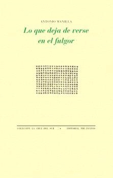 LO QUE DEJA DE VERSE EN EL FULGOR | 9788410309272 | MANILLA,ANTONIO | Llibreria Geli - Llibreria Online de Girona - Comprar llibres en català i castellà